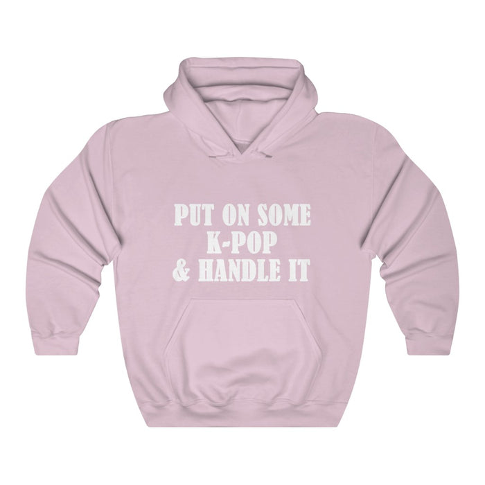Put On Some K-pop & Handle It Hoodie - Trendy Winter Kpop Hoodies Kpop Fashion - Kpop Hooded Sweater